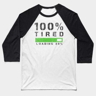 Funny Sayings One Hundred Percent Tired Cool Baseball T-Shirt